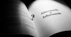 Afterwords or Afterwards