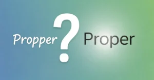 Propper or Proper